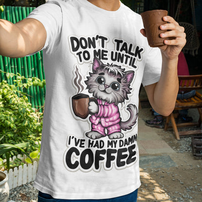 don't talk to me until i've had my damn coffee t shirt