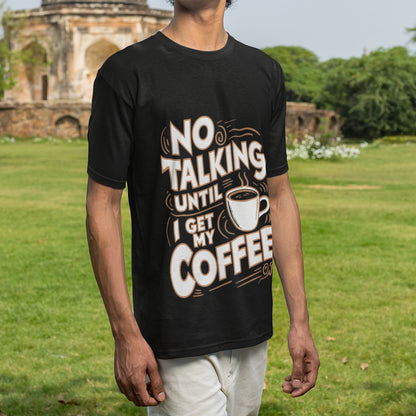 no talking until i get my coffee t shirt