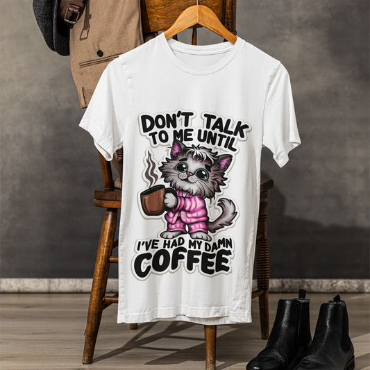 don't talk to me until i've had my damn coffee t shirt