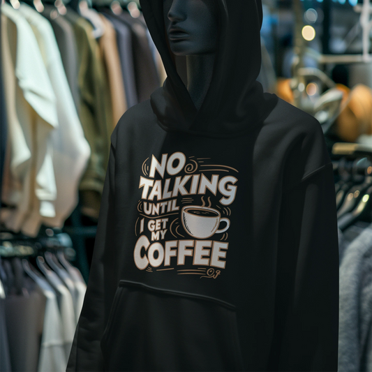 no talking until i get my coffee hoodie