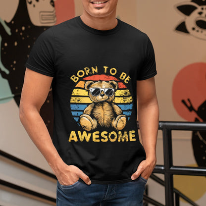 born to be awesome teddy t shirt